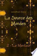 La Source des Mondes - 2 - Le Menteur