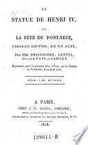 La statue de Henri IV., ou la fete du Pont-Neuf, tableau grivois en 1 acte