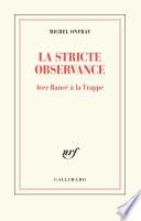 La stricte observance. Avec Rancé à la Trappe