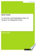 La structure autobiographique dans La Douleur de Marguerite Duras