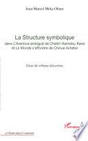La structure symbolique dans l'Aventure ambiguë de Cheick Hamidou Kane et Le Monde s'effondre de Chinua Achebe
