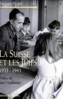 La Suisse et les Juifs 1933-1945