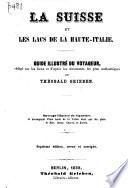 La Suisse et les lacs de la Haute-Italie
