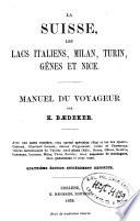 La Suisse, les lacs italiens, Milan, Turin, Gênes et Nice