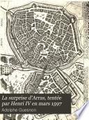 La surprise d'Arras, tentée par Henri IV en mars 1597