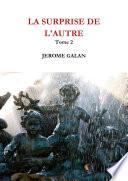 La surprise de l'autre. Tome 2