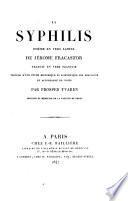 La Syphilis, poème en vers latins ... traduit en vers Français, précédé d'une étude historique et scientifique sur F., et accompagné de notes par P. Yvaren. Lat. and Fr