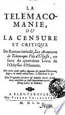 La Telemacomania, ou la censure critique du roman inititulé, Les avantures de Telemaque fils d ́Ulysse, ou quatriéme livre de l ́Odyssée d ́Homere