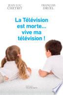 La Télévision est morte... vive ma télévision !