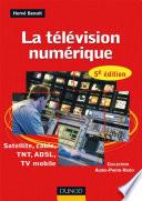 La télévision numérique - 5ème édition - Satellite, câble, TNT, ADSL