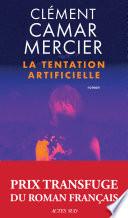 La Tentation artificielle - Prix Transfuge du roman français 2025