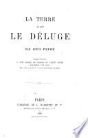 La Terre avant le Déluge. Ouvrage contenant 25 vues idéales de paysages de l'ancien monde dessinées par Riou, 310 autres figures et 7 cartes géologiques coloriées