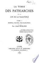 La Terre des Patriarches ou le sud de la Palestine