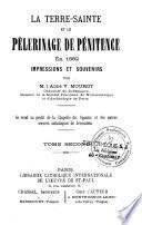 La Terre-Sainte et le pèlerinage de pénitence en 1882, impressions et souvenirs