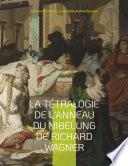 La Tétralogie de l'Anneau du Nibelung de Richard Wagner
