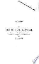 La théorie de Maxwell et les oscillations hertziennes