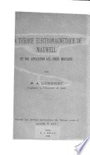 La théorie électromagnétique de Maxwell et son application aux corps mouvants