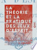 La Théorie et la Pratique des jeux d'esprit