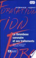 La thrombose coronaire et ses traitements