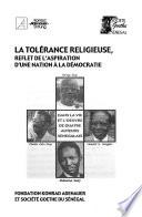 La tolérance religieuse, reflet de l'aspiration d'une nation à la démocratie : dans la vie et l'oeuvre de quatre auteurs sénégalais : Birago Diop, Cheikh Anta Diop, Léopold S. Senghor, Abdoulaye Sadje
