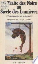 La traite des noirs au siècle des Lumières : témoignages de négriers