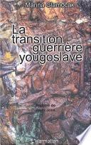 La transition guerrière yougoslave