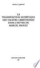 La Transposition esthétique des valeurs chrétiennes dans l'œuvre de Marcel Proust