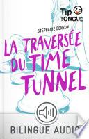 La traversée du Time Tunnel - collection Tip Tongue - B1 seuil - dès 14 ans