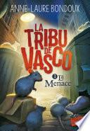 La Tribu de Vasco (Tome 1) - La Menace