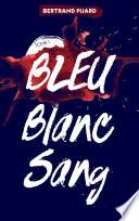 La trilogie Bleu Blanc Sang - Tome 1 - Bleu
