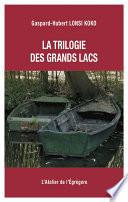 La trilogie des Grands Lacs