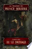 La Trilogie Du Prince Berserk