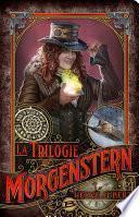 La Trilogie Morgenstern - L'Intégrale