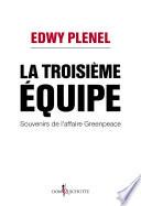 La Troisième Equipe. Souvenirs de l'affaire Greenpeace