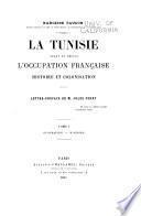 La Tunisie avant et depuis l'occupation française, histoire et colonisation