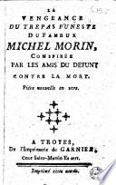 La Vengeance du Trepas funeste du fameux Michel Morin, Conspirée par les amis du défunt contre la mort