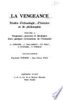 La Vengeance: Vengeance, pouvoirs et idéologies dans quelques civilisations de l'Antiquité