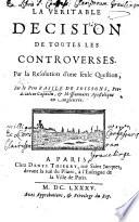 La Veritable decision de toutes les controverses. Par la resolution d'une seule question