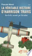 La véritable histoire d'Harrison Travis, hors la loi, racontée par lui-même