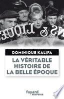 La véritable histoire de la Belle Époque