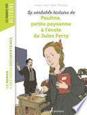 La véritable histoire de Pauline, petite paysanne à l'école de Jules Ferry