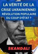 LA VÉRITÉ DE LA CRISE UKRAINIENNE !