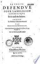La vérité défendue pour la religion catholique en la cause des Jesuites, contre le plaidoyé d'Antoine Arnaud par François Des Montaignes