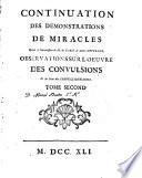 La vérité des miracles opérés à l'intercession de M. de Pâris et autres appellans, démontrée contre M. l'archevêque de Sens. Tome premier [-second!