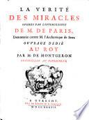 La verite des miracles operes par l'intercession de M. de Paris, demontree contre M. l'Archeveque de Sens