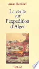 La vérité sur l'expédition d'Alger