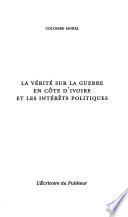 La vérité sur la guerre en Côte d'Ivoire et les intérêts politiques