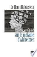 La vérité sur la maladie d'Alzheimer
