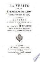 La vérité sur les événemens de Lyon en mil huit cent dis-sept