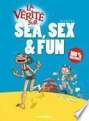 La vérité sur Sea, Sex & Fun